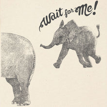ELEPHANT - Wait for me !