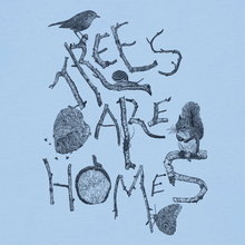 TREES are homes