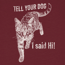 CAT - Tell your dog I said HI
