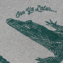 SEE YA LATER alligator