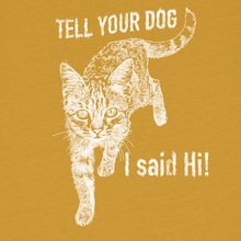 CAT - Tell your dog I said HI